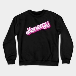 I’m Just Ken - Kenergy Crewneck Sweatshirt